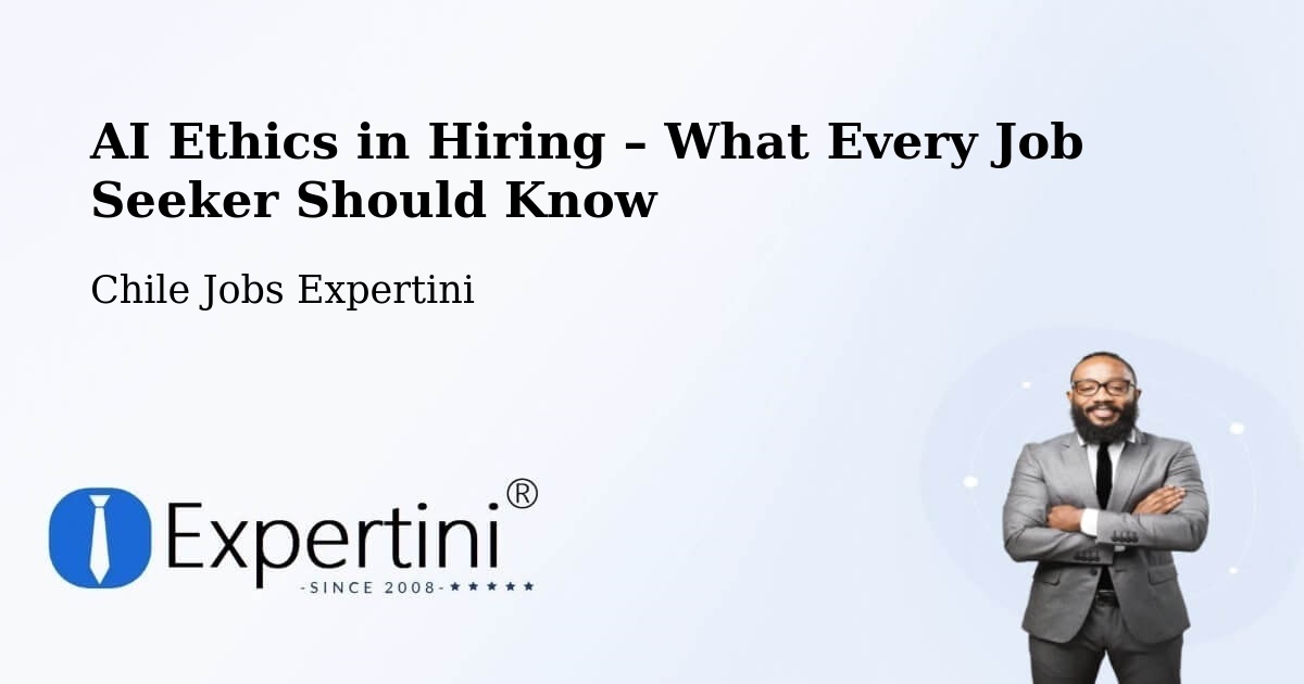 AI Ethics in Recruitment & Hiring – Colina - Colina, Chile Jobs Expertini
