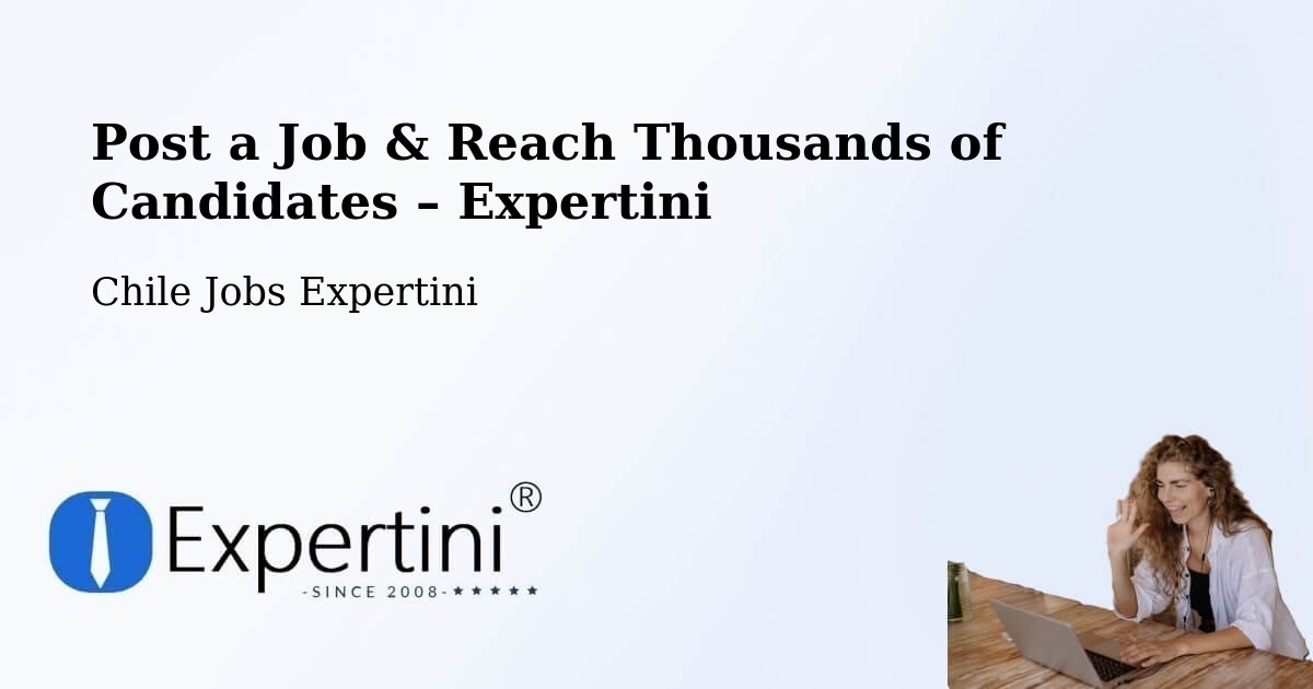 Post a Job in Colina – Hire the Right Talent - Colina, Chile Jobs Expertini