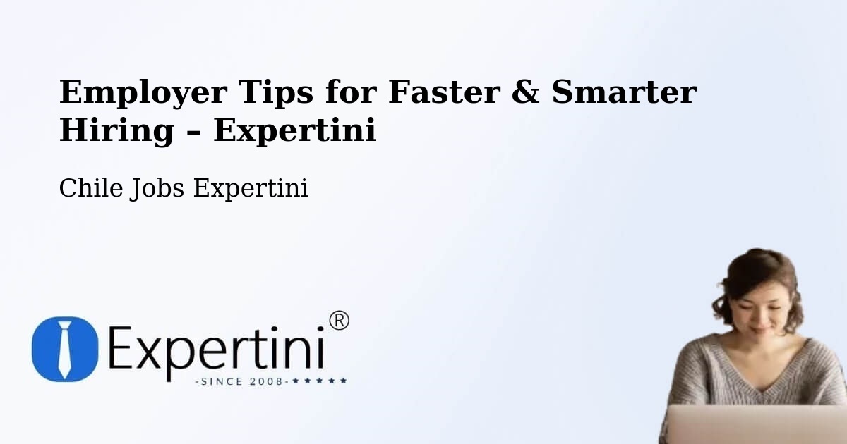 Employer Tips for Hiring & Recruitment – Colina - Colina, Chile Jobs Expertini