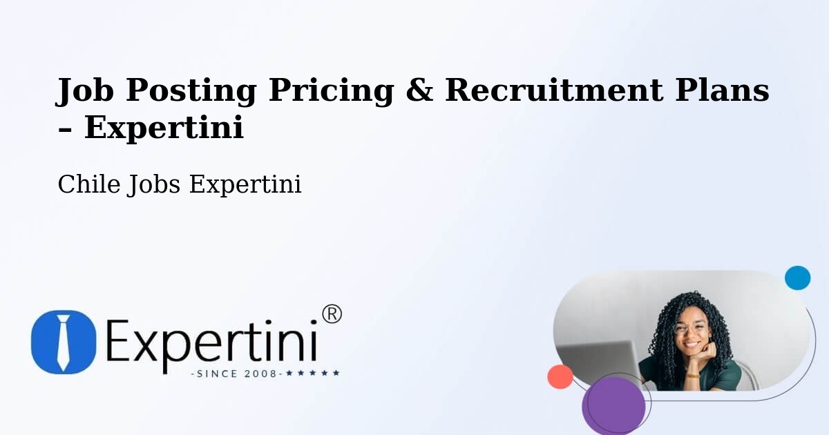 Job Posting Pricing & Recruitment Plans – Colina - Colina, Chile Jobs Expertini